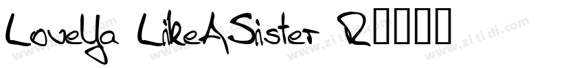 LoveYa LikeASister R字体转换 LoveYa LikeASister R字体转换